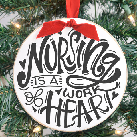 Round Ornament-Nursing is a Work of Heart 6"