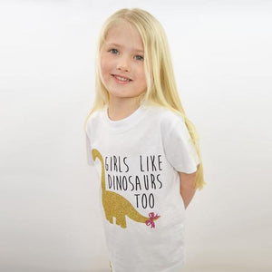 'Girls like Dinosaurs too' Cute Kids Slogan T-shirt